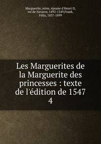 Les Marguerites de la Marguerite des princesses : texte de l'?dition de 1547