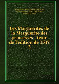 Les Marguerites de la Marguerite des princesses : texte de l'?dition de 1547