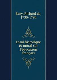 Essai historique et moral sur l'?ducation fran?ais