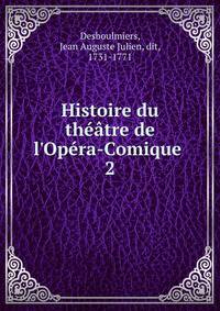 Histoire du th??tre de l'Op?ra-Comique .