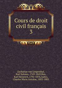 Cours de droit civil franais. 3