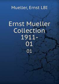 Ernst Mueller Collection 1911-. 01