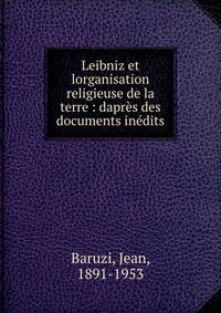 Leibniz et lorganisation religieuse de la terre : dapr?s des documents in?dits
