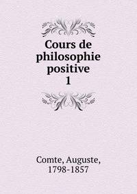 Cours de philosophie positive. 1