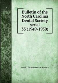 Bulletin of the North Carolina Dental Society serial. 33 (1949-1950)