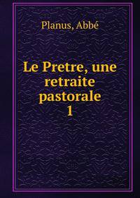 Le Pretre, une retraite pastorale. 1