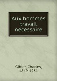 Aux hommes travail necessaire
