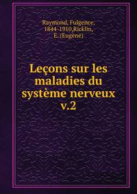 Leons sur les maladies du systme nerveux. v.2