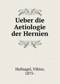 Ueber die Aetiologie der Hernien
