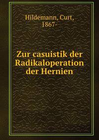 Zur casuistik der Radikaloperation der Hernien