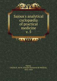 Sajous's analytical cyclop?dia of practical medicine