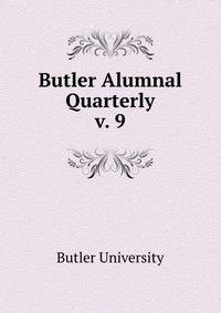 Butler Alumnal Quarterly. v. 9
