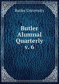 Butler Alumnal Quarterly. v. 6