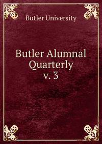 Butler Alumnal Quarterly. v. 3