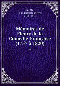 Memoires de Fleury de la Comedie-Francaise (1757 a 1820)
