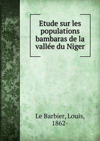 Etude sur les populations bambaras de la vallee du Niger