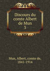 Discours du comte Albert de Mun. 3