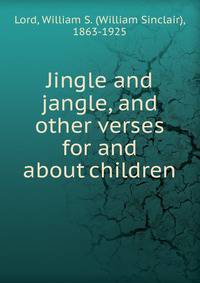 Jingle and jangle, and other verses for and about children