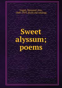 Sweet alyssum; poems