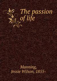 The passion of life
