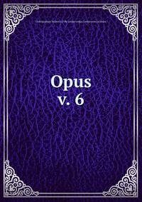 Opus. v. 6