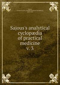 Sajous's analytical cyclop?dia of practical medicine
