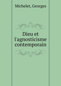 Dieu et l'agnosticisme contemporain