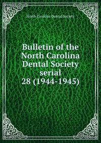 Bulletin of the North Carolina Dental Society serial. 28 (1944-1945)