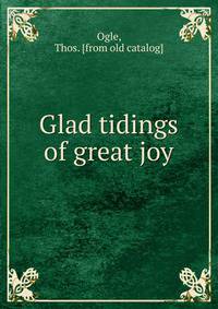 Glad tidings of great joy