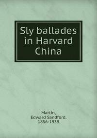 Sly ballades in Harvard China