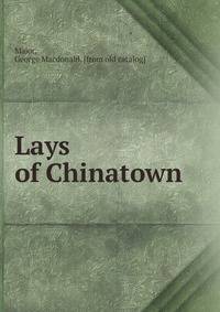 Lays of Chinatown