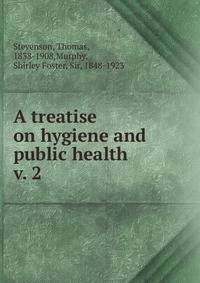 A treatise on hygiene and public health. v. 2
