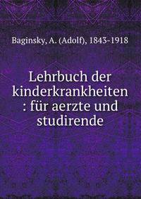 Lehrbuch der kinderkrankheiten : f?r aerzte und studirende
