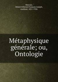 M?taphysique g?n?rale; ou, Ontologie