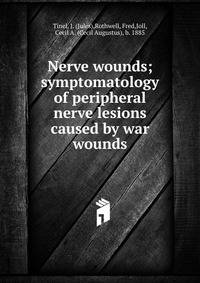 Nerve wounds; symptomatology of peripheral nerve lesions caused by war wounds