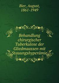 Behandlung chirurgischer Tuberkulose der Gliedmaassen mit Stauungshyper?mie
