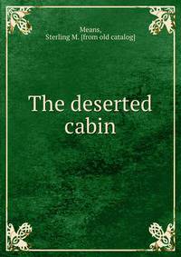 The deserted cabin