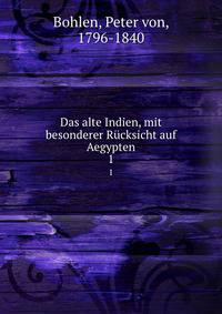 Das alte Indien, mit besonderer Rcksicht auf Aegypten. 1