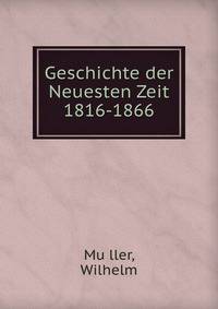Geschichte der Neuesten Zeit 1816-1866
