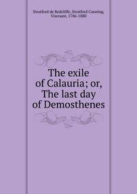 The exile of Calauria; or, The last day of Demosthenes