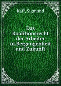 Das Koalitionsrecht der Arbeiter in Bergangenheit und Zukunft