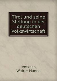 Tirol und seine Stellung in der deutschen Volkswirtschaft