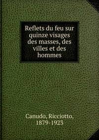 Reflets du feu sur quinze visages des masses, des villes et des hommes