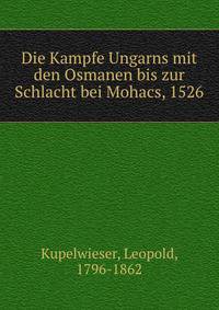 Die Kampfe Ungarns mit den Osmanen bis zur Schlacht bei Mohacs, 1526