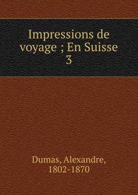 Impressions de voyage ; En Suisse. 3