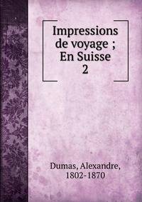 Impressions de voyage ; En Suisse. 2