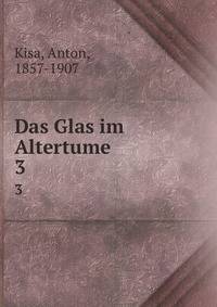 Das Glas im Altertume. 3