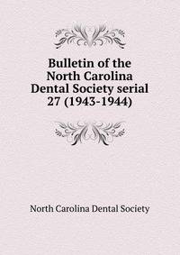 Bulletin of the North Carolina Dental Society serial. 27 (1943-1944)
