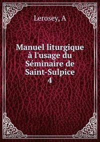 Manuel liturgique ? l'usage du S?minaire de Saint-Sulpice