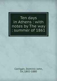 Ten days in Athens : with notes by The way : summer of 1861